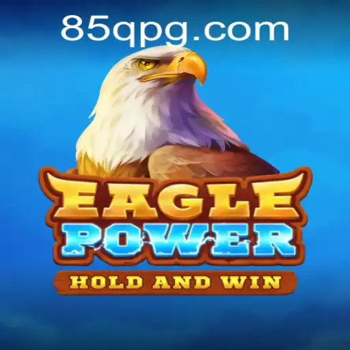 Explorando o Mundo do Jogo EaglePower e a Inovadora Plataforma 85Q.com